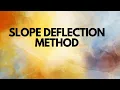 Introduction of Slope Deflection Method