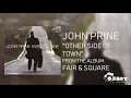 John Prine - Other Side of Town - Fair & Square