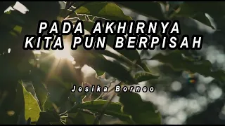 pada akhirnya kita pun berpisah jesika borneo eps 1