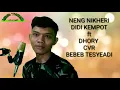 Download Lagu Neng nikheri Didi kempot ft dhory || CVR || bebeb tesyeadi