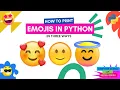PRINT EMOJIS IN PYTHON IN THREE WAYS