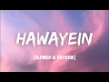 Download Lagu Hawayein [slowed + reverb] - Arijit Singh | LOFI I Lyrics I LateNight Vibes