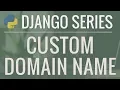 Python Django Tutorial How to Use a Custom Domain Name for Our Application