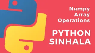Python Sinhala Part 39 - Numpy Array Operations