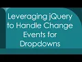 Leveraging jQuery to Handle Change Events for Dropdowns