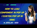 How to load component in pop up in ionic Custom pop up in ionic