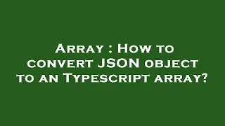 Array How to convert JSON object to an Typescript array