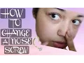 How To Change A Nose Screw Tutorial
