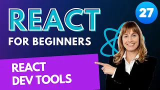 Web Developers 27-Installing and Utilizing React DevTools