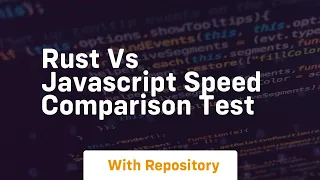 Rust vs javascript speed comparison test