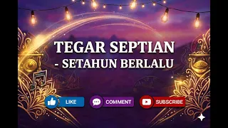 TEGAR SEPTIAN - SETAHUN BERLALU (OFFICIAL LIRIK MUSIK)