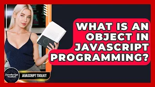 What Is An Object In JavaScript Programming - JavaScript Toolkit