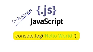 JavaScript tutorial for beginners hello world First Line of Code JS