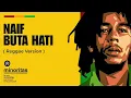 Lagu NAIF - BUTA HATI (Reggae Cover) 🌴 | Versi Santai \u0026 Chill Vibes 2025
