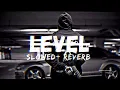 Level | Slowed+Reverb | Sardar khehra | Mr.Deepak