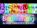 How Would Smiling Critters Sing "Boomerang" By GIRLS' GENERATION 少女時代 | Lyrics Color Coded