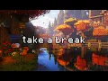 Lagu 🍂 just relax, you've done enough… (minecraft music w/ ambience)
