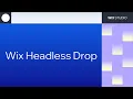 Turn Any Frontend into a Live Site with Wix Headless Drop