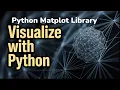 The Matplotlib Library Python - Data Visualization Made Easy
