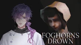【FOGHORNS DROWN】the nightmares...