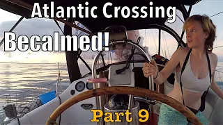 Transatlantic Part 9: Becalmed with Electric Motor | Sailing Wisdom: S3 Ep11