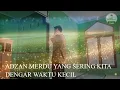 Download Lagu MENIRU ADZAN PALING MERDU YANG SAYA DENGAR WAKTU KECIL