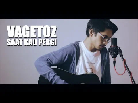 Download MP3 VAGETOZ - SAAT KAU PERGI (Cover By Tereza)