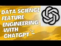 ChatGPT for Feature Engineering in DataScience Machine Learning