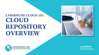 Laserfiche Cloud 101 Repository Overview