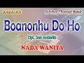 Download Lagu BOANONHU DO HO ll KARAOKE BATAK NOSTALGIA ll CIPT IRAN AMBARITA ll NADA WANITA F