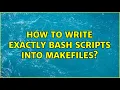 Unix Linux How to write exactly bash scripts into Makefiles 4 Solutions