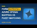 Form Auto-Fill Azure OpenAI Mapping vs Fuzzy Matching