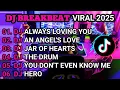 Download Lagu DJ BREAKBEAT TERBARU 2025 🎵 DJ ALWAYS LOVING YOU 🎵 DJ AN ANGEL'S LOVE FULL ALBUM REMIX 🎵