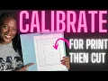How to Calibrate Your Cricut Cutting Machine for Print then Cut