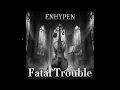 Download Lagu ENHYPEN Fatal Trouble [Orchestra Version]