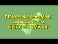 DevOps SysAdmins NUMA and VM sizing on VMware