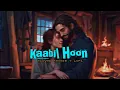 Download Lagu Kaabil Hoon [ Slowed reverb + lofi ] Audio lyrics🎧