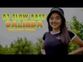 Download Lagu DJ SLOW BASS GLER DALINDA - KELUD PRODUCTION REMIX