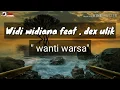 Download Lagu Widi widiana feat.dex ulik - wanti warsa ( lirik )