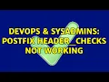 DevOps SysAdmins Postfix header - checks not working 2 Solutions