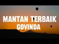 Download Lagu GOVINDA -  Mantan Terbaik || Lirik Video