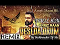 Download Lagu Desi da durm || Dhol Mix || Amrit Maan || Lahoria Production Beatz With BD MIX | Latest Punjabi Song