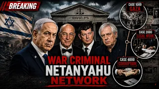 WAR CRIMINAL NETANYAHU NETWORK Power Money Allegations Exposed