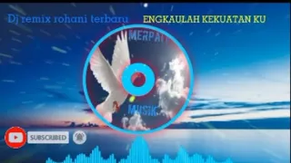 Download ENGKAULAH KEKUATAN KU // Dj Remix Rohani terbaru. MP3