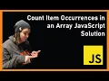 Count Item Occurrences in an Array JavaScript Solution Day 7 of 365 Days of Coding
