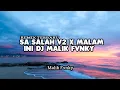 Remix Slow Sa Salah Apa x Malam Ini Dj Malik Fvnky x Melody Old || Slowed+Kane || Sound Fyptiktok