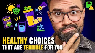 12 HEALTHY Choices That Are Actually TERRIBLE for You
