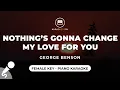 Download Lagu Nothing's Gonna Change My Love For You - George Benson (Female Key - Piano Karaoke)