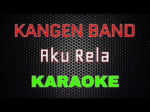 Download MP3 Kangen Band - Aku Rela [Karaoke] | LMusical