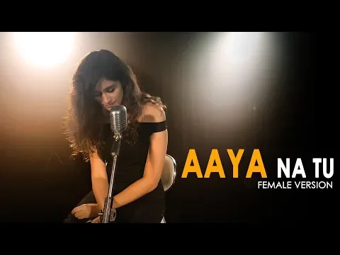 Download MP3 Aaya Na Tu - Female Version | Latest Sad Song 2018 | Arjun Kanungo, Momina | Shweta Rajyaguru